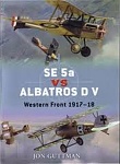 SE 5a vs Albatros D.V: Western Front 1917-1918 (2009) 
Duel 20 [Osprey] 
by Jon Guttman