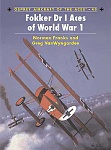 Fokker Dr I Aces of World War I 
by Norman Franks &  Greg VanWyngarden 
Osprey Aircraft of the Aces #40 (2001)