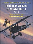 Fokker D.VII Aces of World War 1 (Part 2) 
by Norman Franks and Greg VanWyngarden 
Osprey Publishing; First Edition (June 24, 2004)