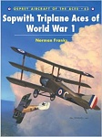 Sopwith Triplane Aces of World War 1 
by Norman Franks 
Osprey Publishing, Ltd. (2004)