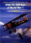 SPAD XII / XIII Aces of World War 1 
by Jon Guttman 
Osprey Publishing, Ltd. (2002-2008)