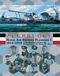 Zeebrugge Naval Air Station Flanders I 1914-1918 
by Michael Schmeelke 
translated by Adam M. Wait 
Aeronaut Books (2018)