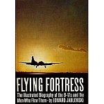 Flying Fortress: The Illustrated Biography of the B-17s and the Men Who Flew Them (1968) 
by Edward Jablonski