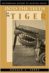 Into the Teeth of the Tiger 
Smithsonian History of Aviation Series 
by Donald S. Lopez, Sr.