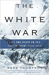 The White War   Life and Death on the Italian Front 1915 1919