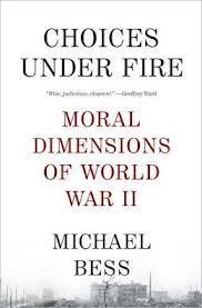 Choices under Fire   Moral Dimensions of WWII