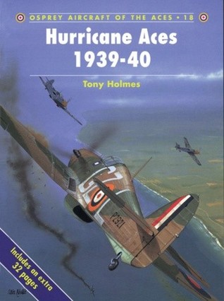 Hurricane Aces 1939-1940
Aircraft of the Aces #18
by Tony Holmes
Osprey Publishing, Ltd (1998)