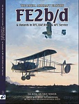 The Royal Aircraft Factory RAF FE2b/d and Variants in RFC, RAF, RNAS and AFC Service 
by P. Dye, P.R. Hare, M.L. Davis, T. Henshaw, and C. A. Owers...