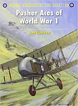 Pusher Aces of World War 1 
by Jon Guttman 
Osprey Publishing, Ltd. (2009)
