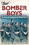 Bomber Boys The Ruhr, the Dambusters and bloody Berlin