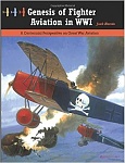 Genesis of Fighter Aviation in WWI 
by Jack Herris 
Aeronaut Books