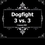 Click image for larger version. 

Name:	20210107_Dogfight3v3.jpg 
Views:	28 
Size:	53.4 KB 
ID:	296723